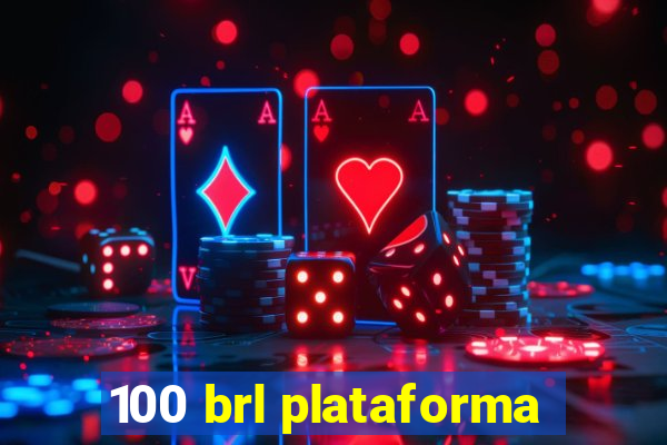 100 brl plataforma
